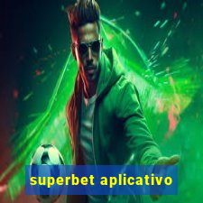 superbet aplicativo